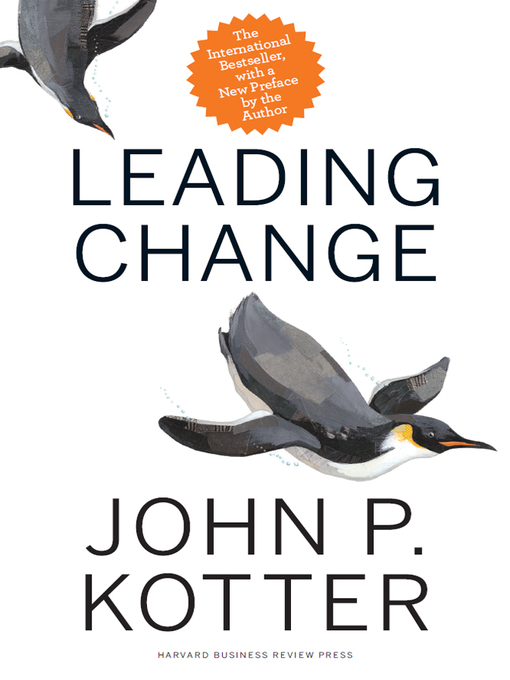 Title details for Leading Change, With a New Preface by the Author by John P. Kotter - Available